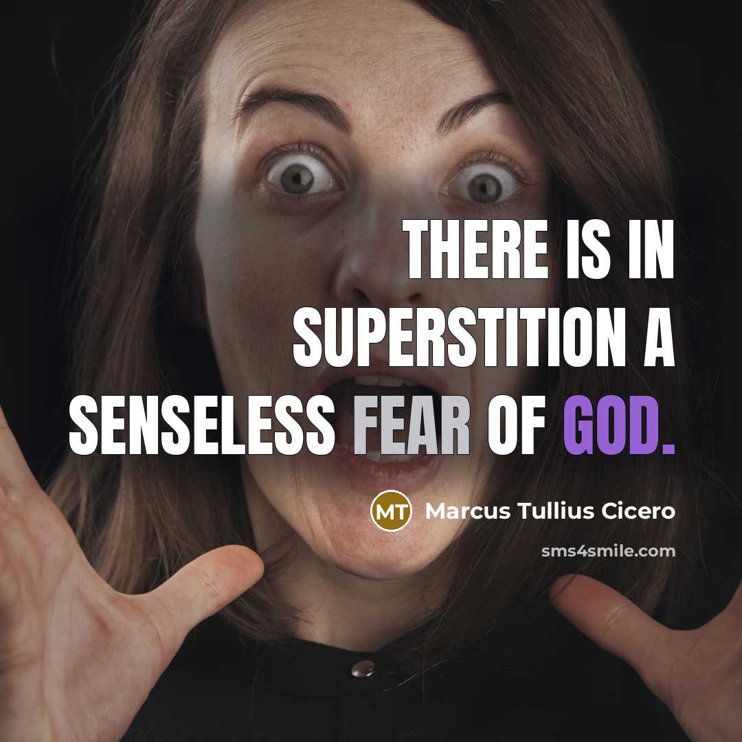 “There is in superstition a senseless fear of God.” quote by Marcus Tullius Cicero