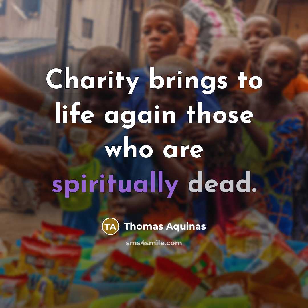 “Charity brings to life again those who are spiritually dead.” quote by Thomas Aquinas