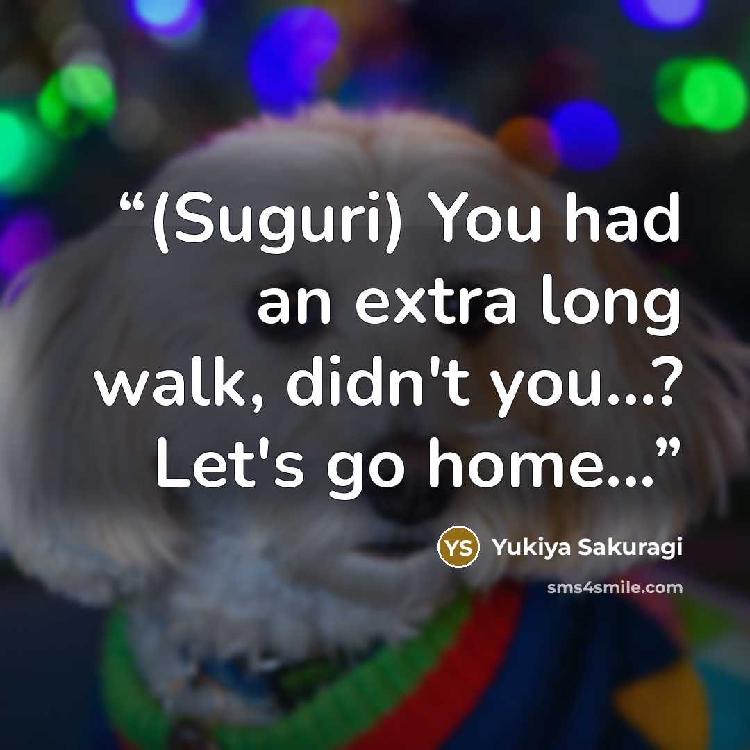 “(Suguri) You had an extra long walk, didn't you...? Let's go home...” quote by Yukiya Sakuragi