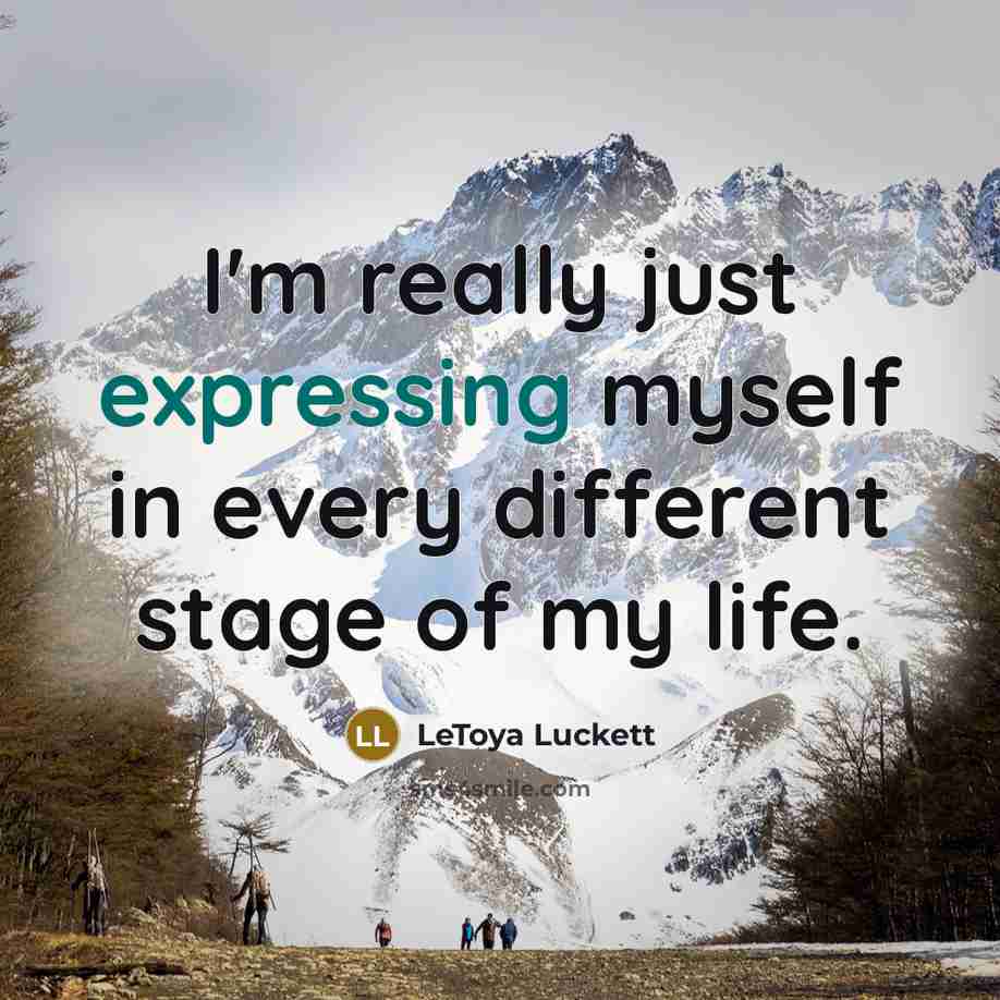 “I'm really just expressing myself in every different stage of my life.” quote by LeToya Luckett