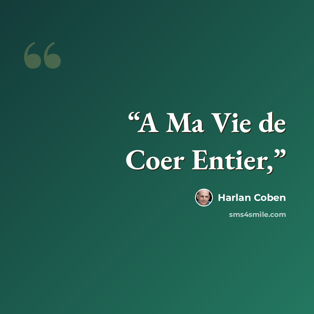 “A Ma Vie de Coer Entier,” quote by Harlan Coben