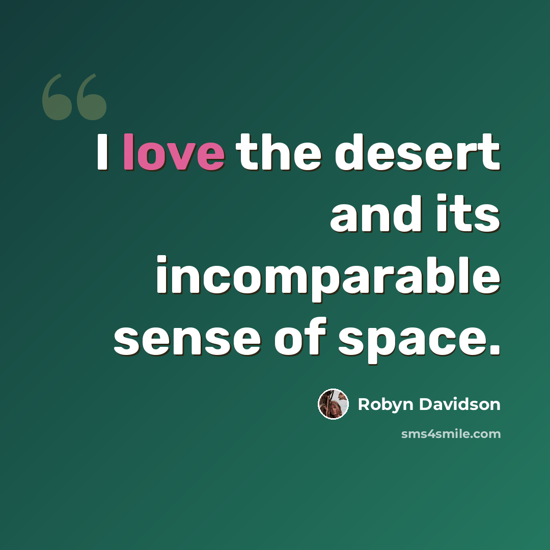 “I love the desert and its incomparable sense of space.” quote by Robyn Davidson