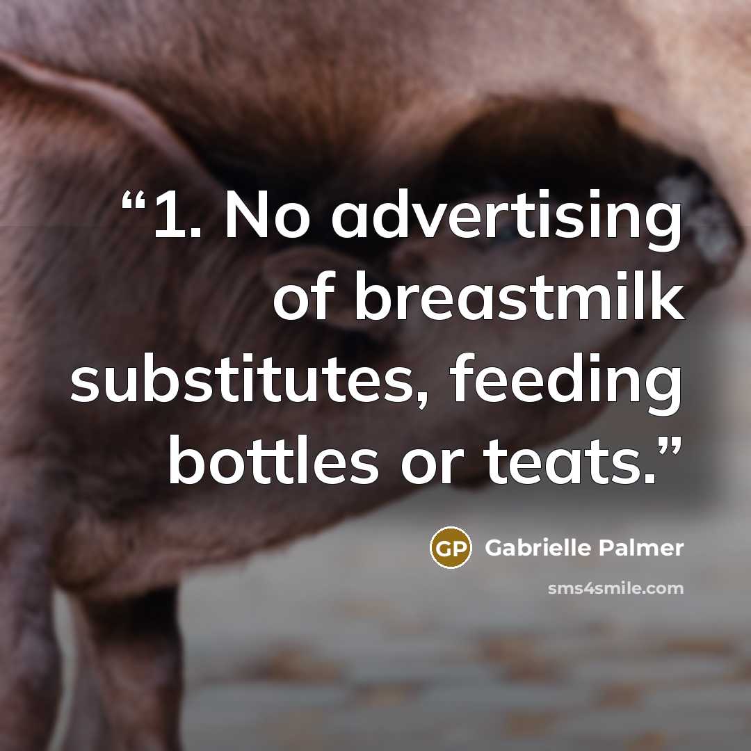 “1. No advertising of breastmilk substitutes, feeding bottles or teats.” quote by Gabrielle Palmer