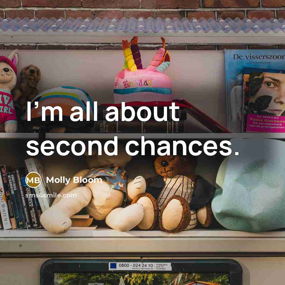 “I'm all about second chances.” quote by Molly Bloom