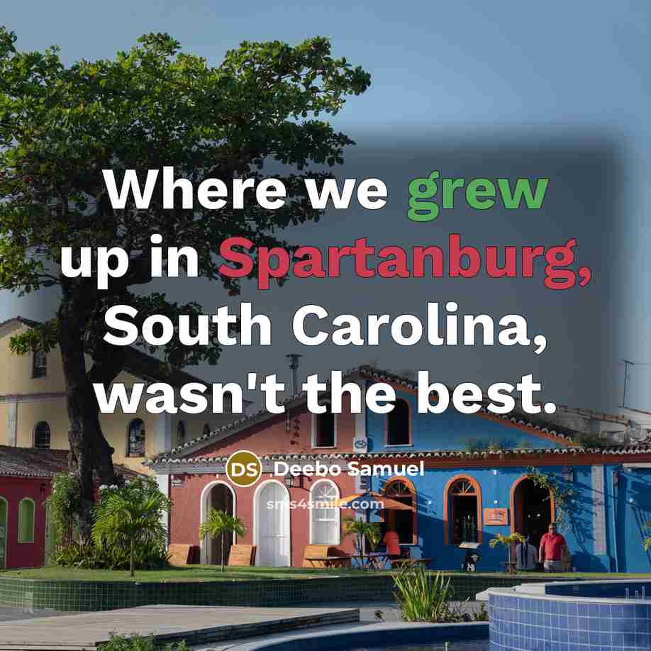 “Where we grew up in Spartanburg, South Carolina, wasn't the best.” quote by Deebo Samuel