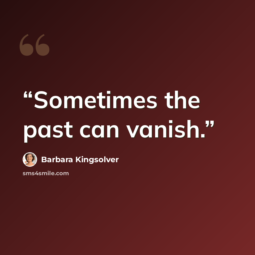 “Sometimes the past can vanish.” quote by Barbara Kingsolver