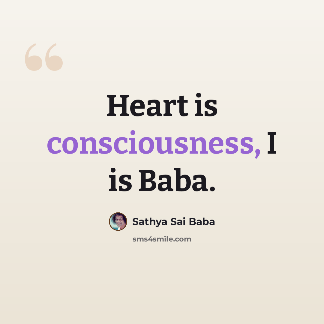 “Heart is consciousness, I is Baba.” quote by Sathya Sai Baba
