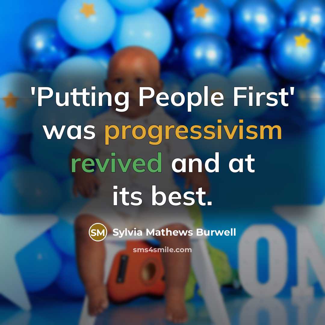 “'Putting People First' was progressivism revived and at its best.” quote by Sylvia Mathews Burwell
