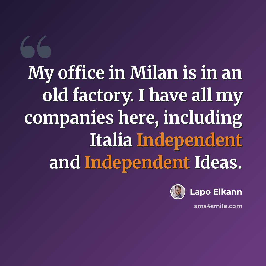 “My office in Milan is in an old factory. I have all my companies here, including Italia Independent and Independent Ideas.” quote by Lapo Elkann