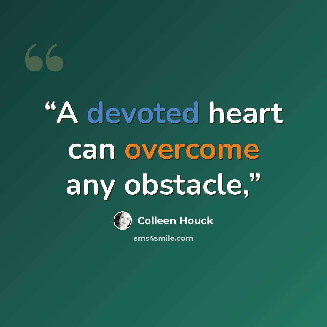 “A devoted heart can overcome any obstacle,” quote by Colleen Houck