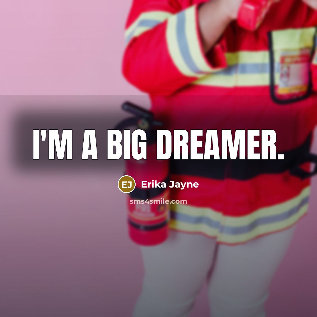 “I'm a big dreamer.” quote by Erika Jayne