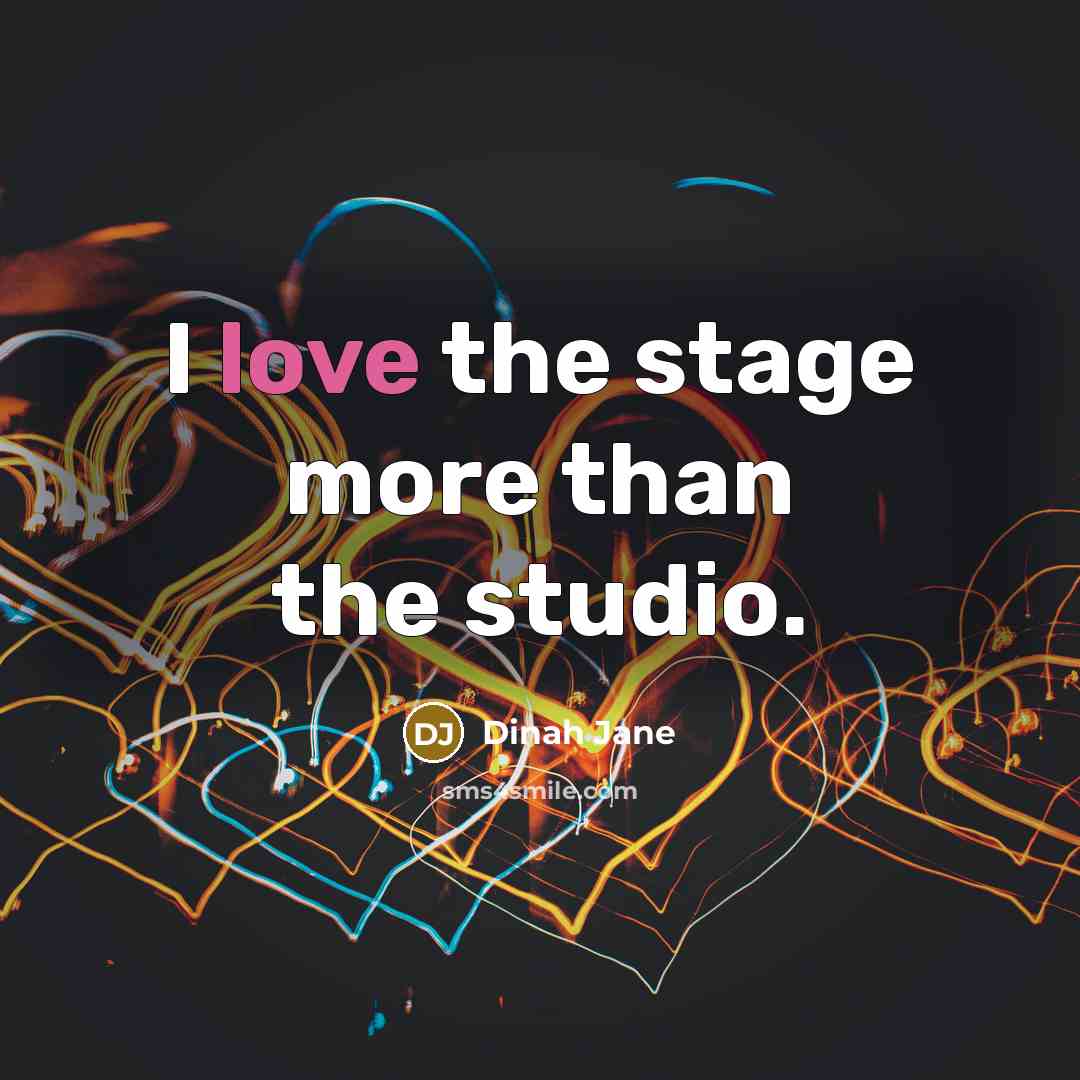 “I love the stage more than the studio.” quote by Dinah Jane