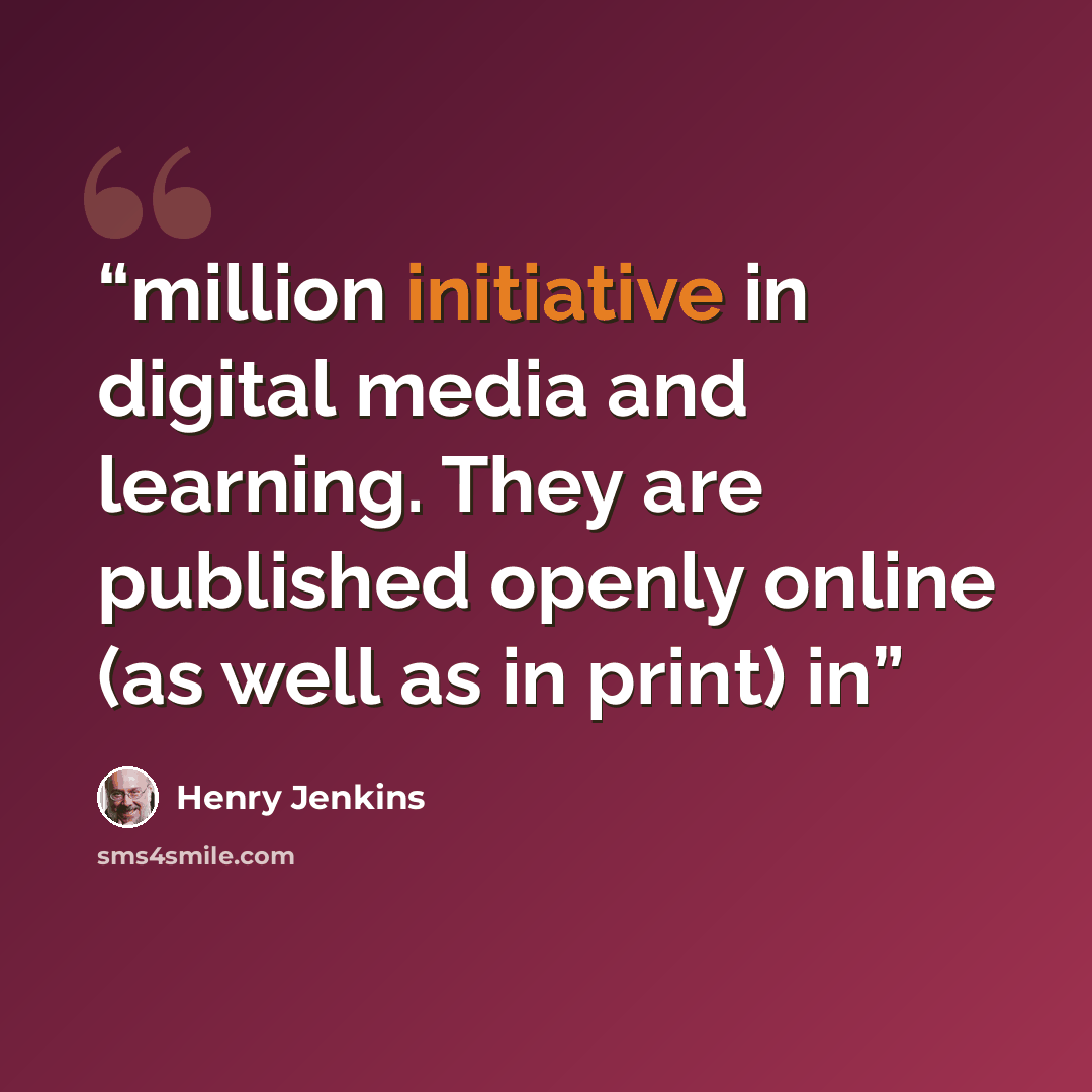 “million initiative in digital media and learning. They are published openly online (as well as in print) in” quote by Henry Jenkins