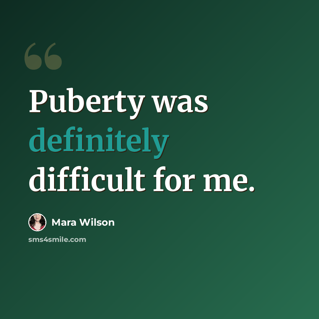 “Puberty was definitely difficult for me.” quote by Mara Wilson