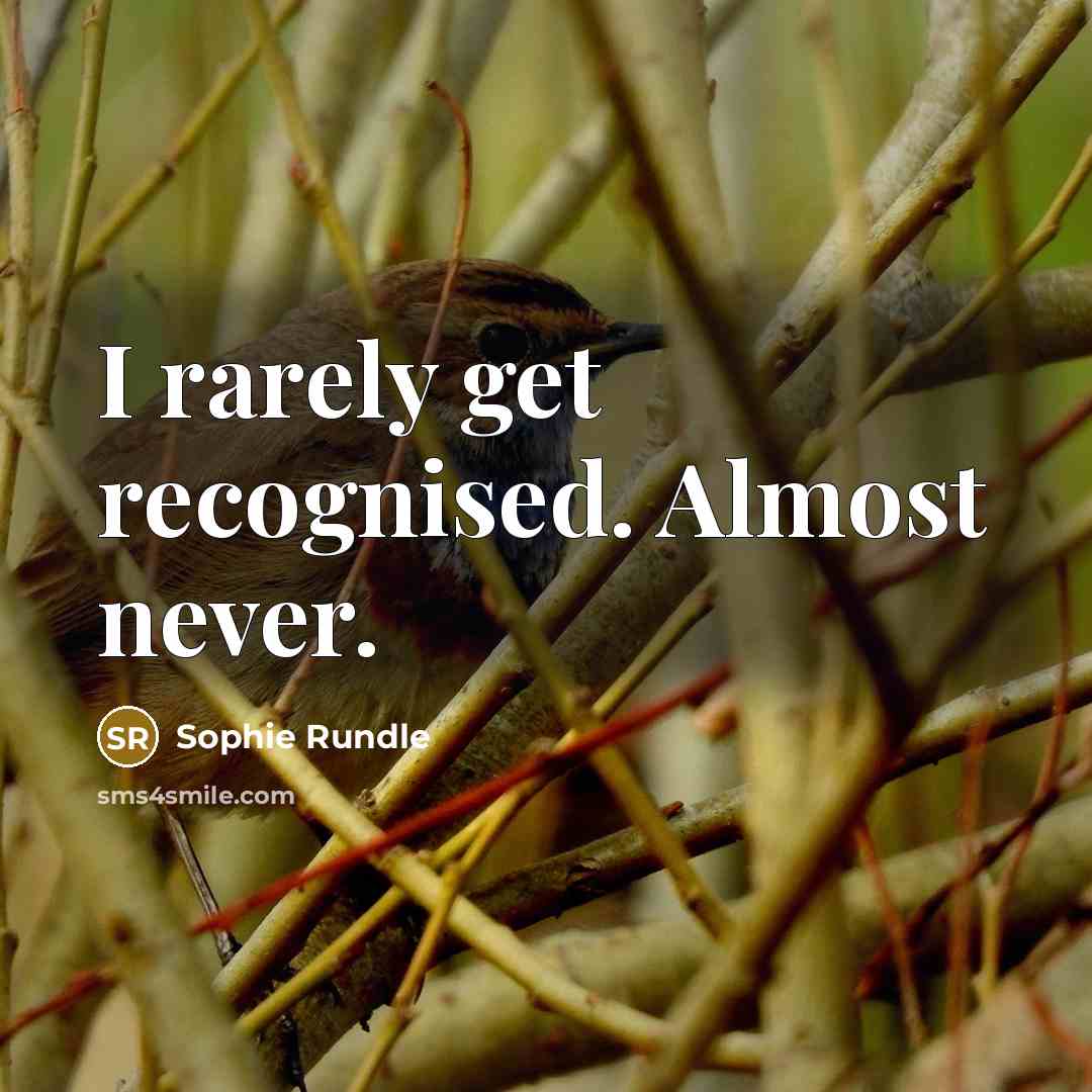 “I rarely get recognised. Almost never.” quote by Sophie Rundle