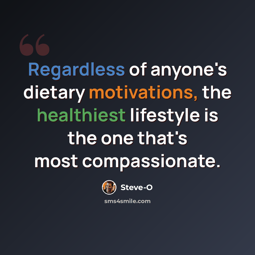 “Regardless of anyone's dietary motivations, the healthiest lifestyle is the one that's most compassionate.” quote by Steve-O