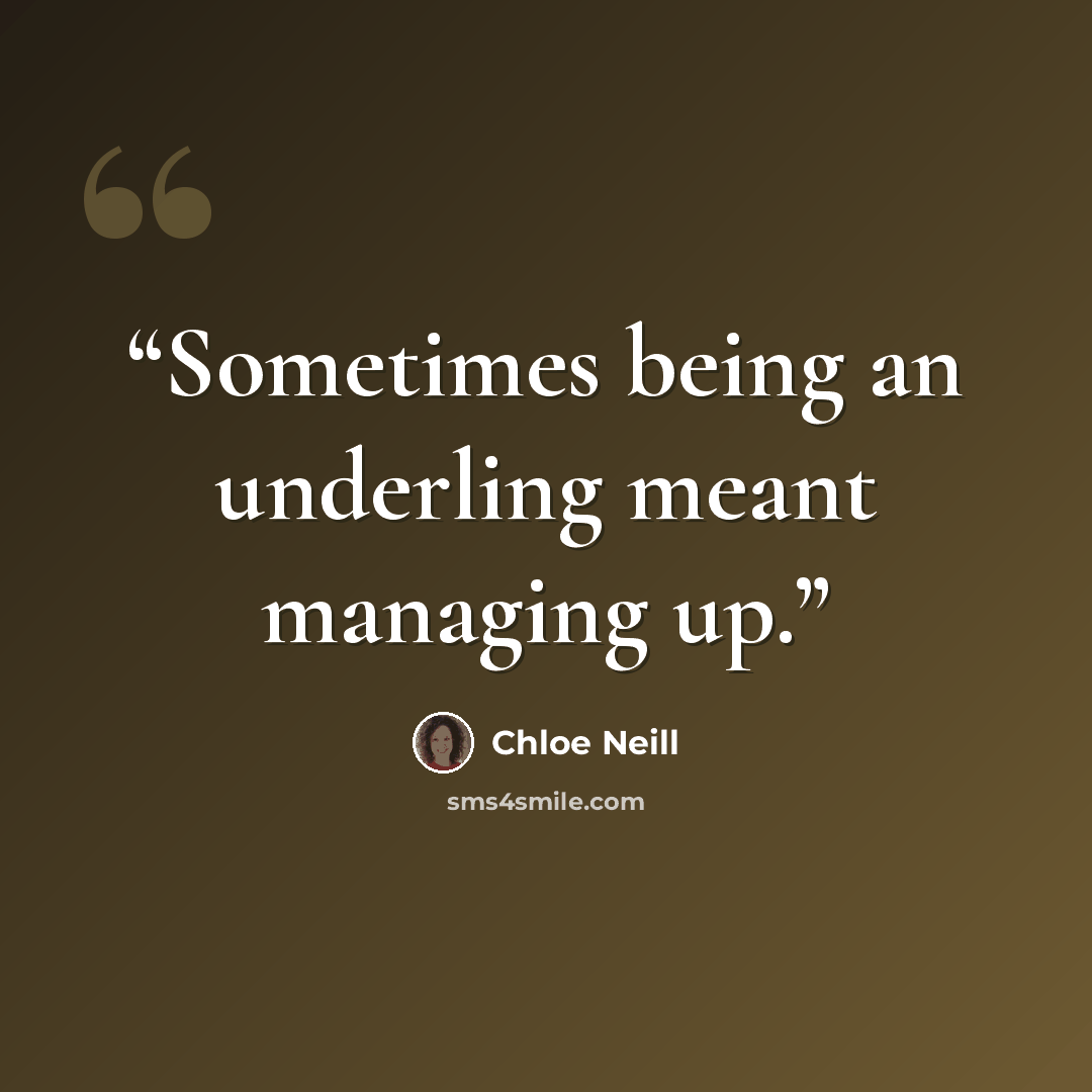 “Sometimes being an underling meant managing up.” quote by Chloe Neill