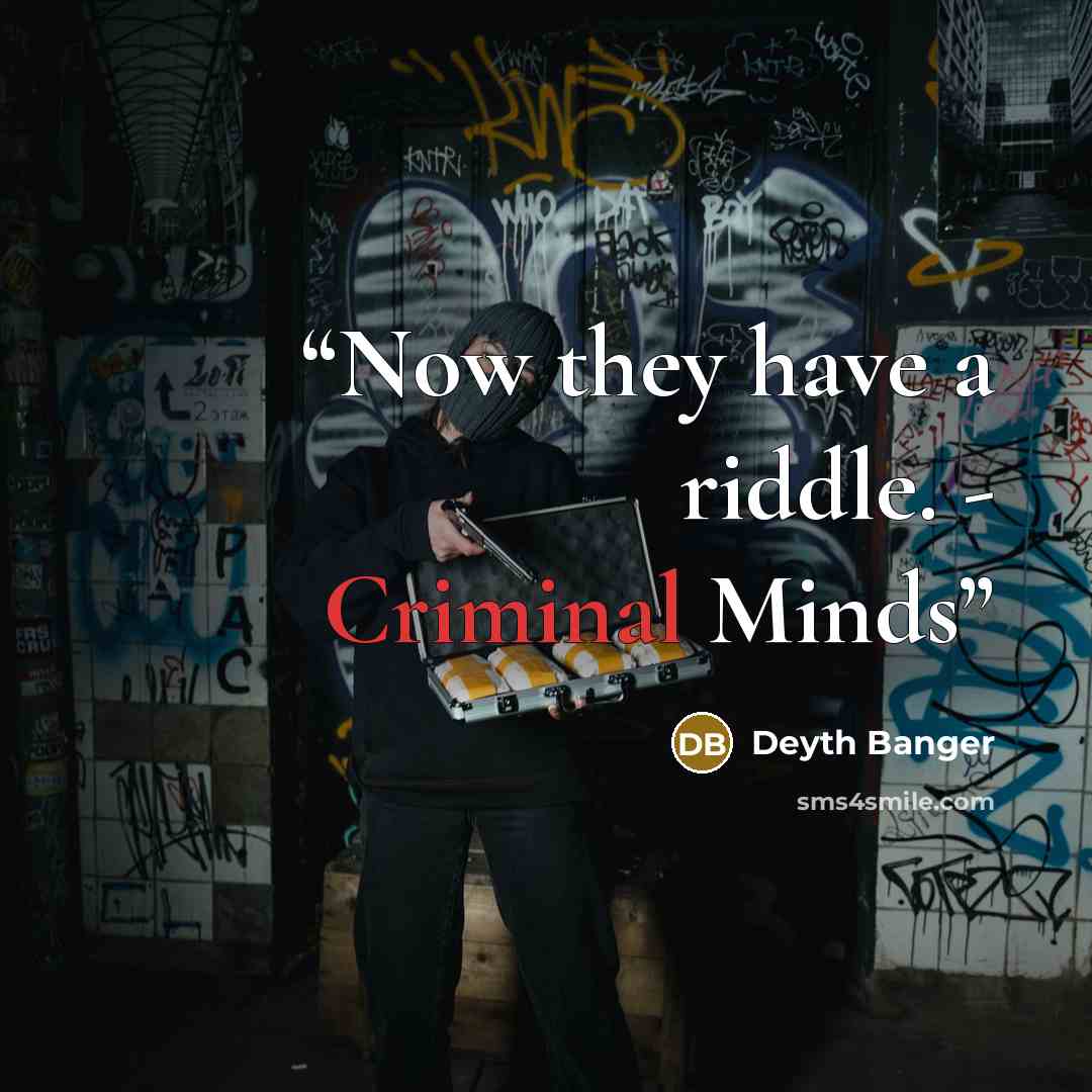 “Now they have a riddle. - Criminal Minds” quote by Deyth Banger
