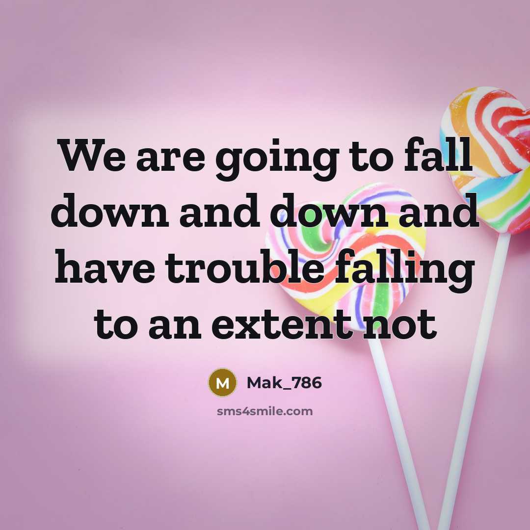 “We are going to fall down and down and have trouble falling to an extent not” quote by Mak_786
