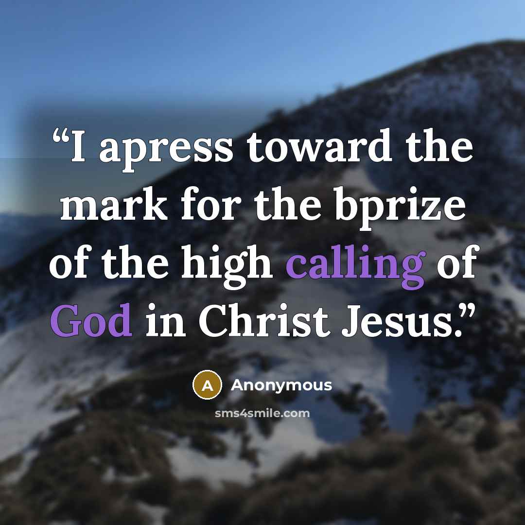“I apress toward the mark for the bprize of the high calling of God in Christ Jesus.” quote by Anonymous