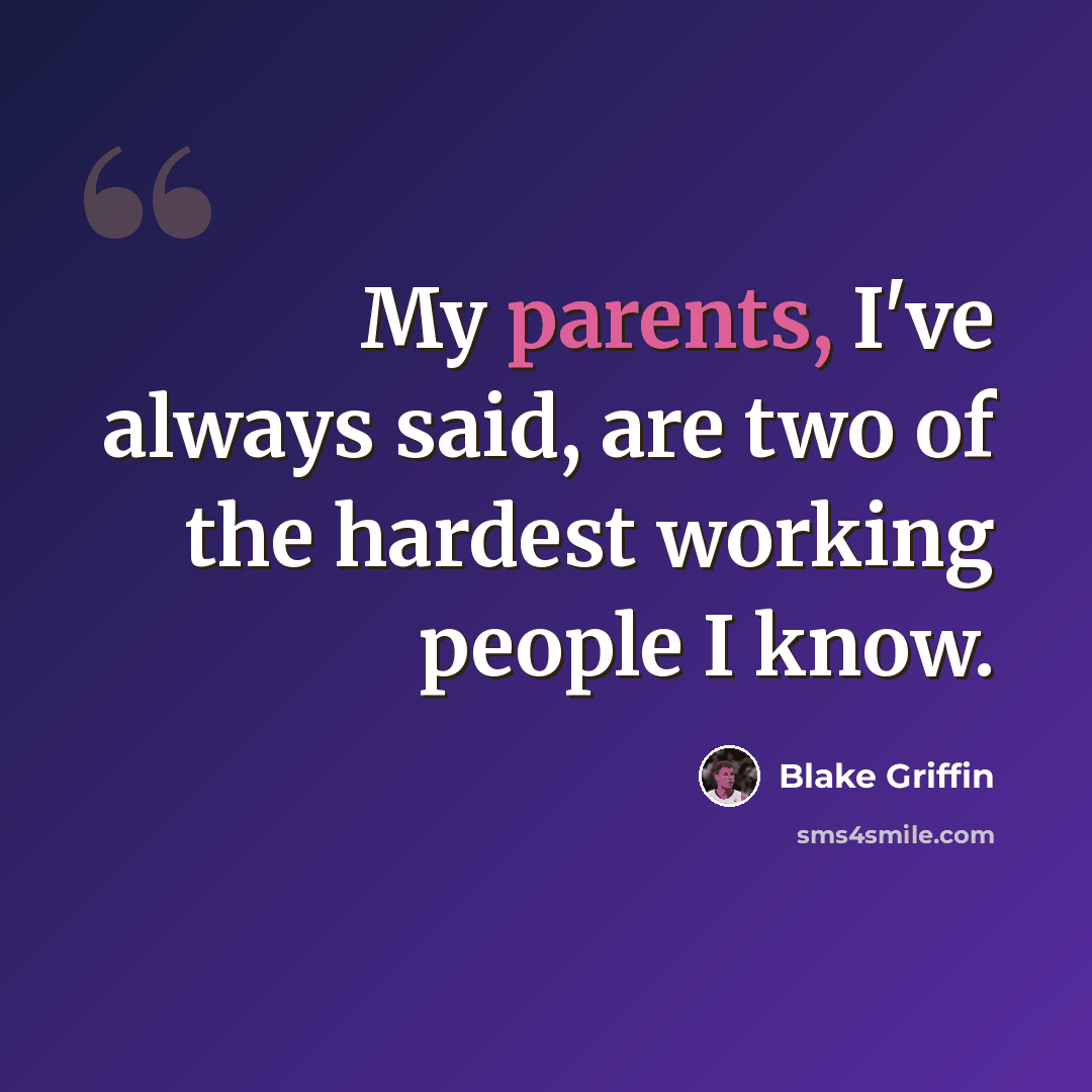“My parents, I've always said, are two of the hardest working people I know.” quote by Blake Griffin