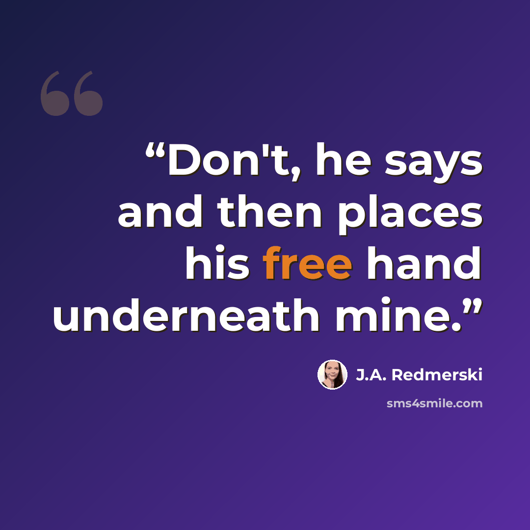“Don't, he says and then places his free hand underneath mine.” quote by J.A. Redmerski