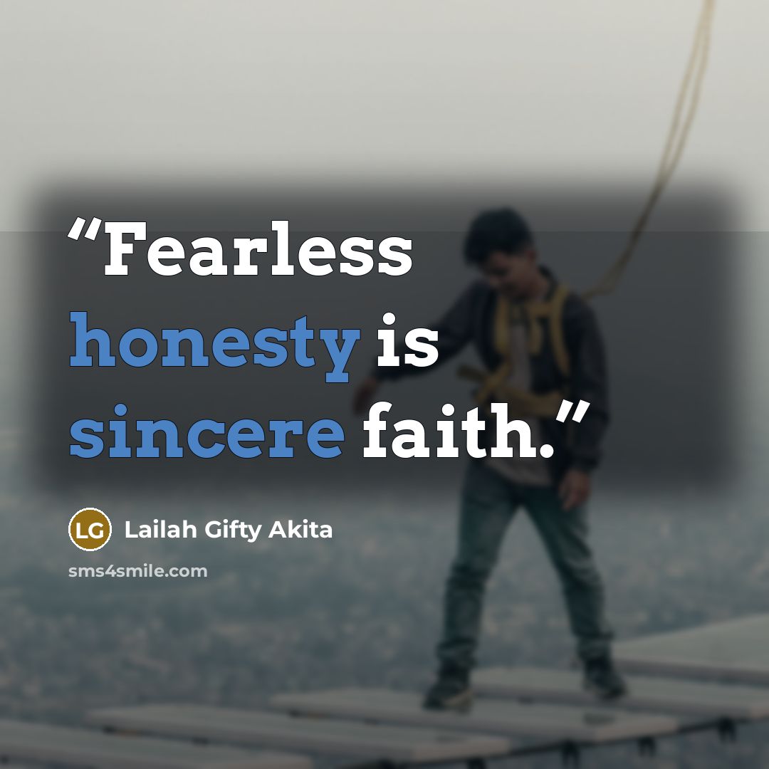 “Fearless honesty is sincere faith.” quote by Lailah Gifty Akita