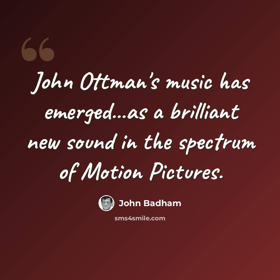 “John Ottman's music has emerged...as a brilliant new sound in the spectrum of Motion Pictures.” quote by John Badham