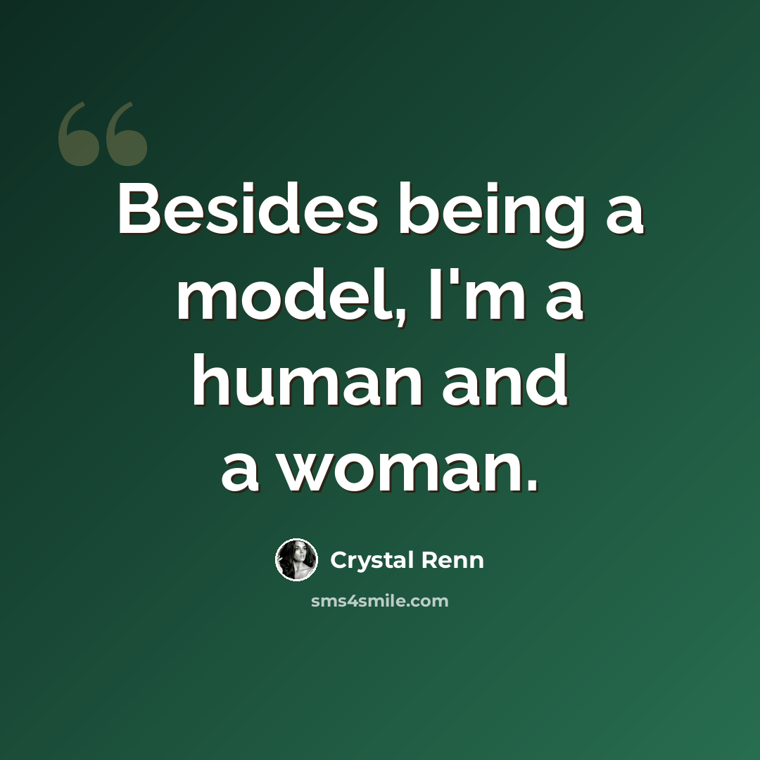 “Besides being a model, I'm a human and a woman.” quote by Crystal Renn