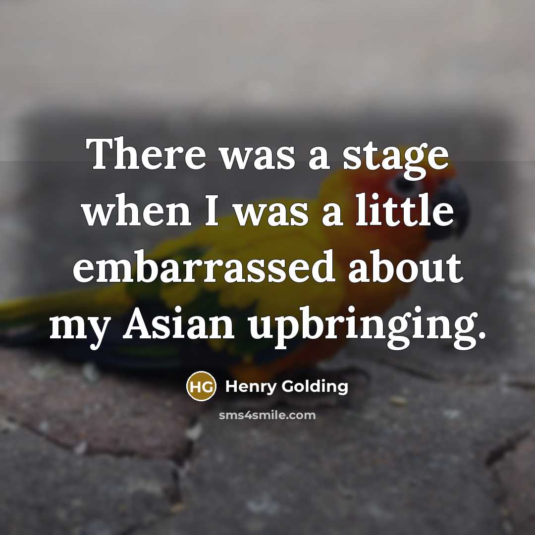 “There was a stage when I was a little embarrassed about my Asian upbringing.” quote by Henry Golding