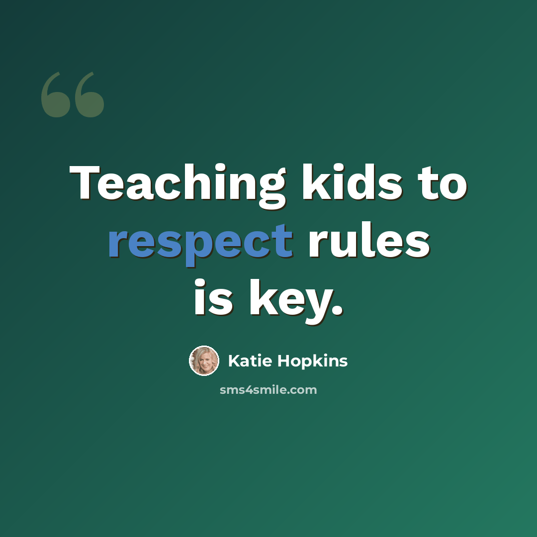 “Teaching kids to respect rules is key.” quote by Katie Hopkins