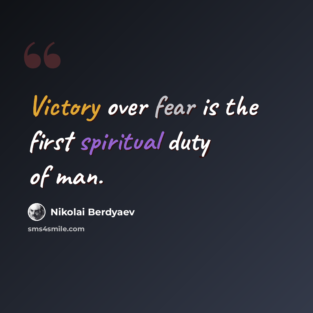 “Victory over fear is the first spiritual duty of man.” quote by Nikolai Berdyaev