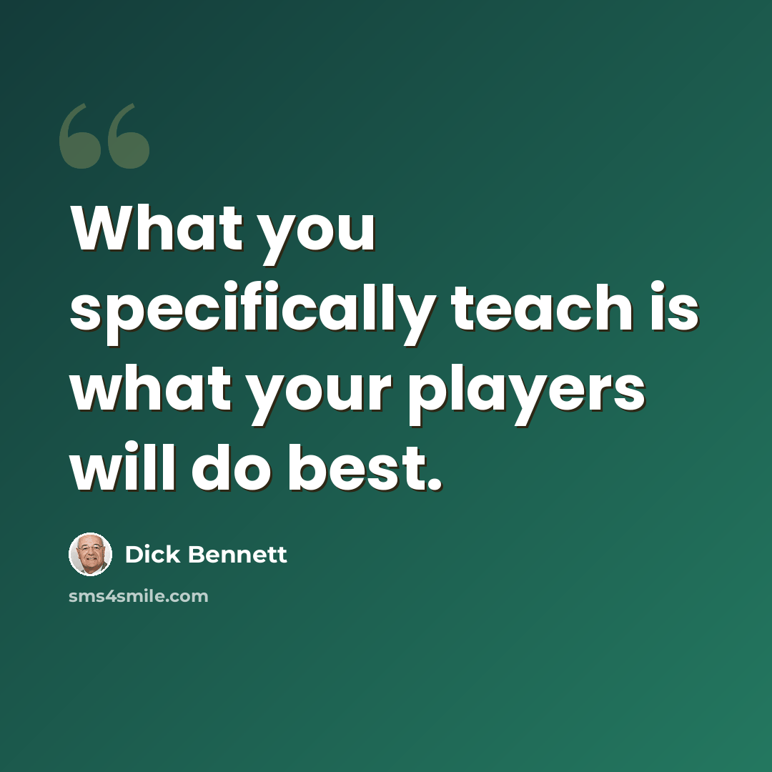 “What you specifically teach is what your players will do best.” quote by Dick Bennett