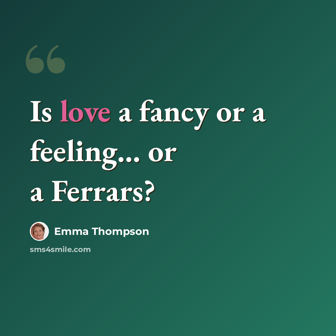 “Is love a fancy or a feeling… or a Ferrars?” quote by Emma Thompson