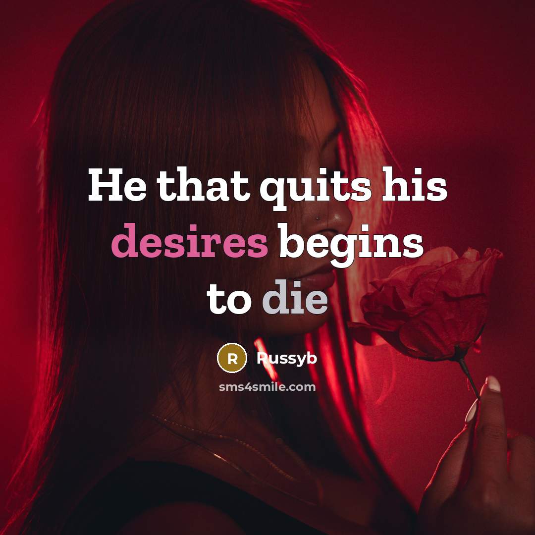 “He that quits his desires begins to die” quote by Russyb
