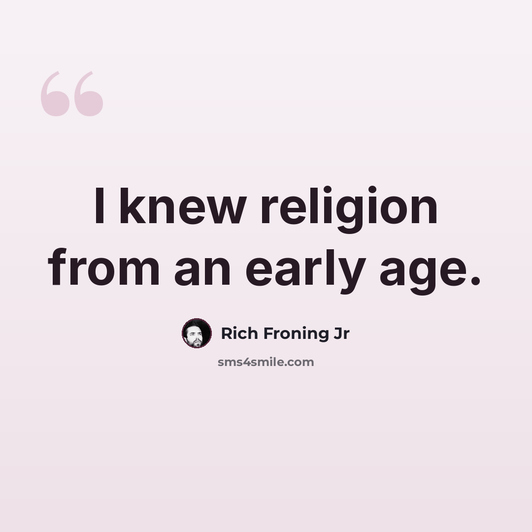 “I knew religion from an early age.” quote by Rich Froning Jr