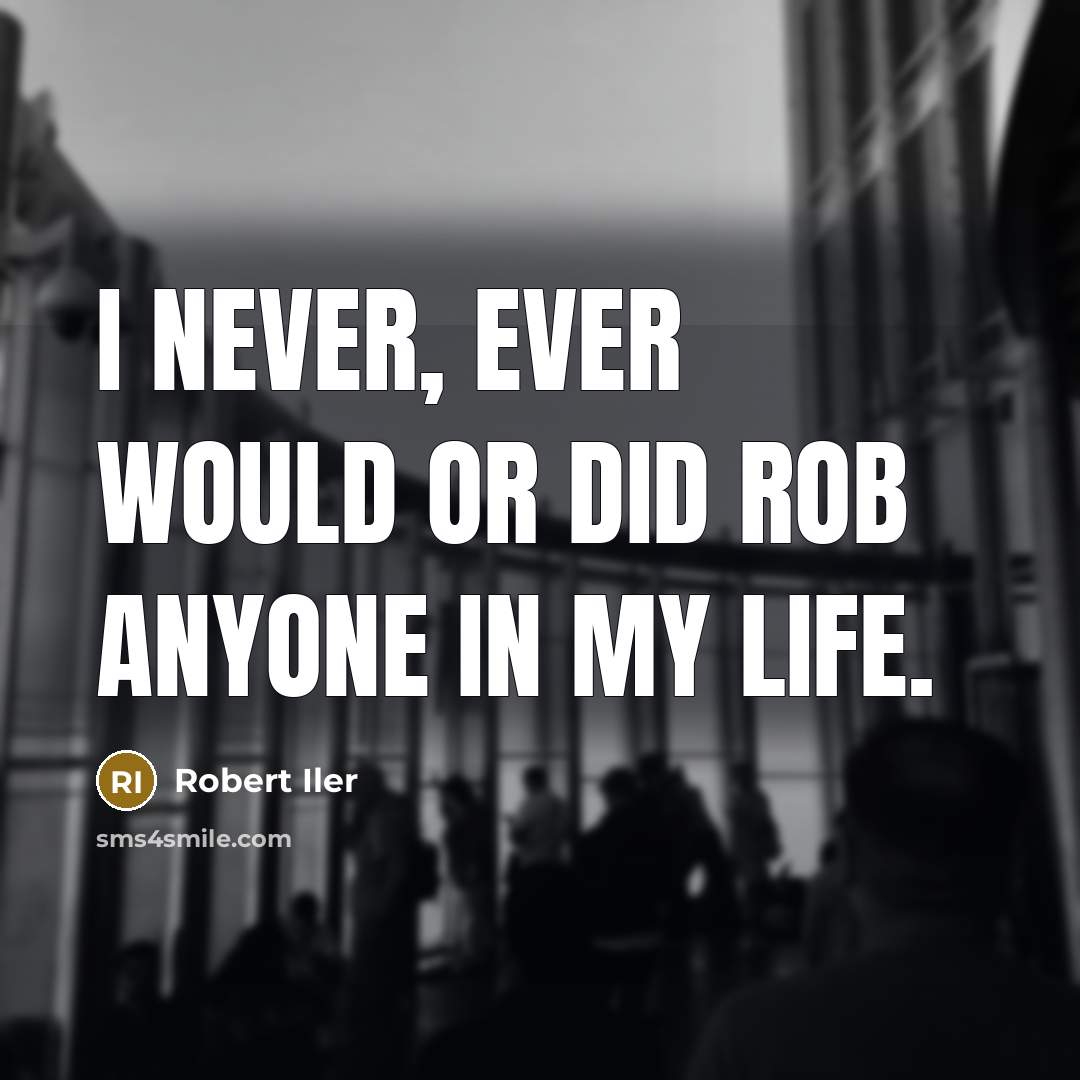 “I never, ever would or did rob anyone in my life.” quote by Robert Iler