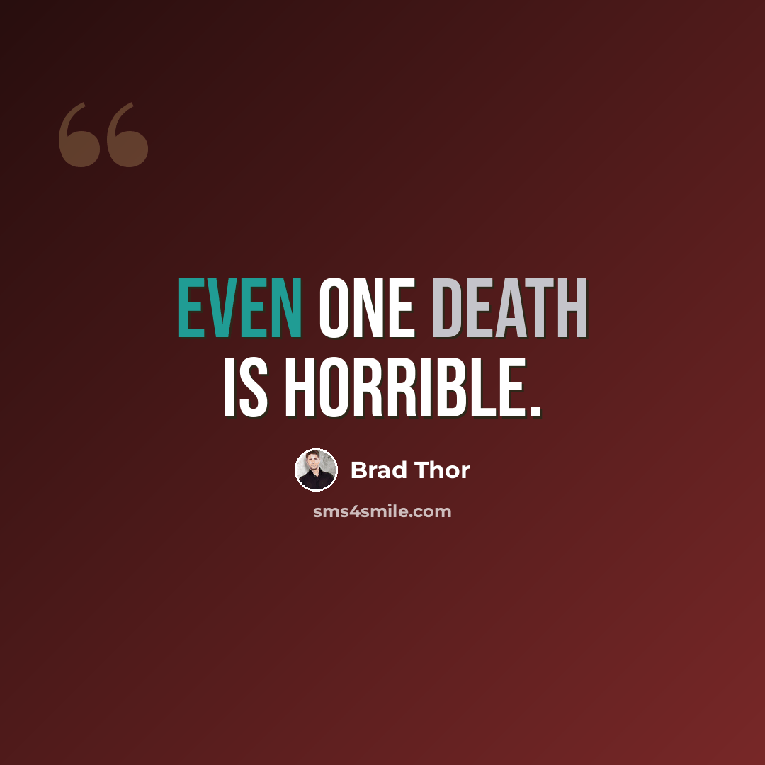 “Even one death is horrible.” quote by Brad Thor