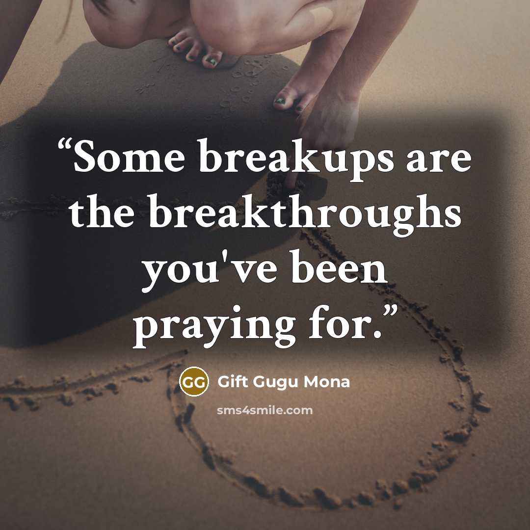 “Some breakups are the breakthroughs you've been praying for.” quote by Gift Gugu Mona