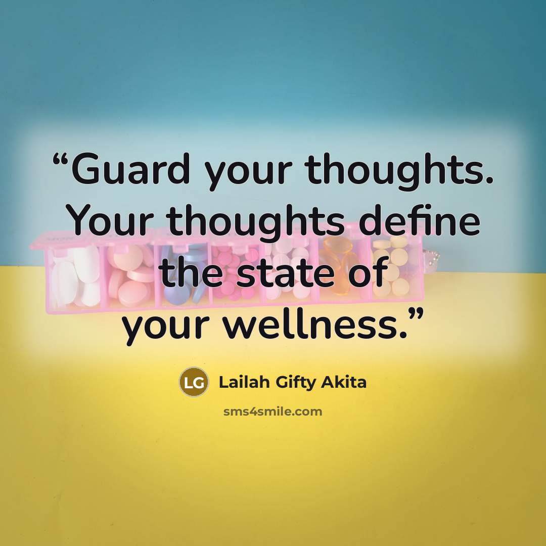 “Guard your thoughts. Your thoughts define the state of your wellness.” quote by Lailah Gifty Akita