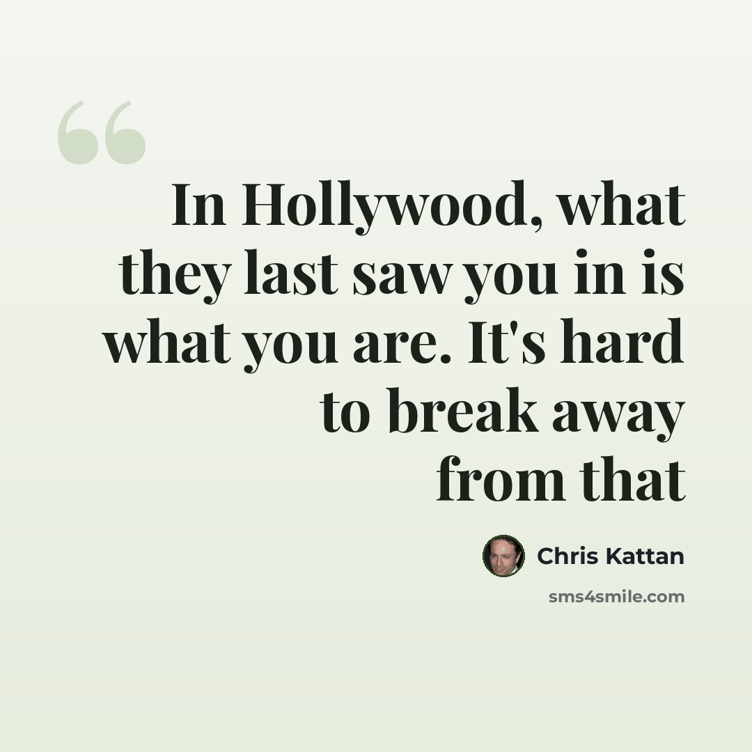 “In Hollywood, what they last saw you in is what you are. It's hard to break away from that” quote by Chris Kattan