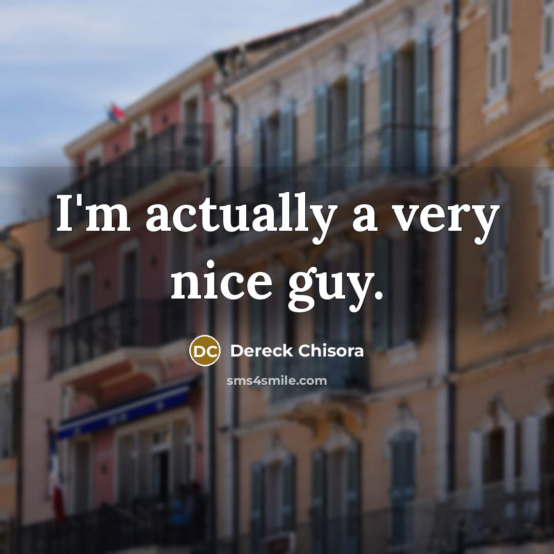 “I'm actually a very nice guy.” quote by Dereck Chisora