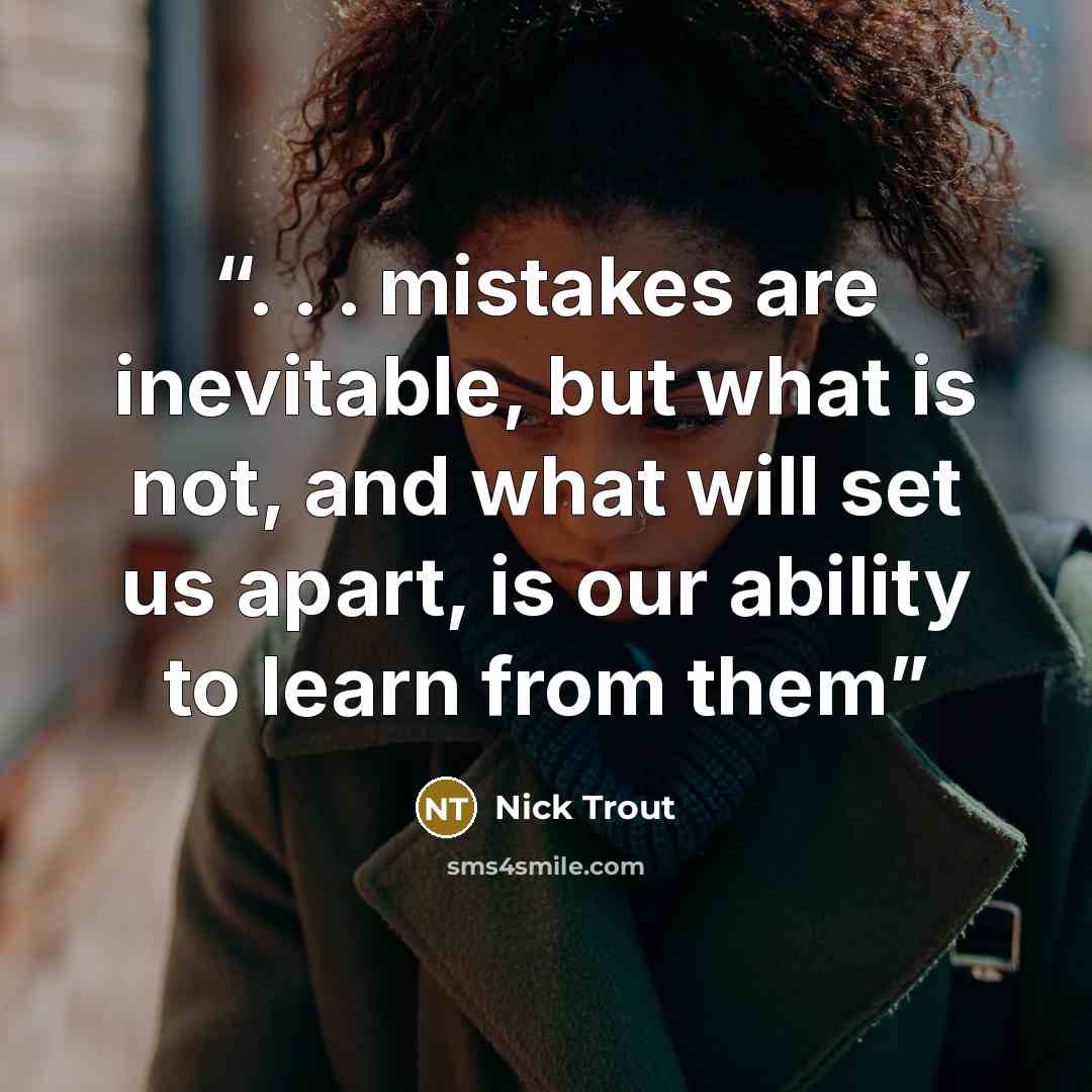 “. . . mistakes are inevitable, but what is not, and what will set us apart, is our ability to learn from them” quote by Nick Trout