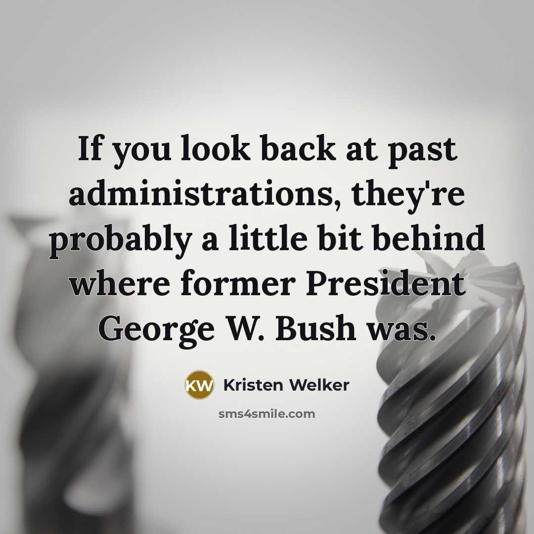 “If you look back at past administrations, they're probably a little bit behind where former President George W. Bush was.” quote by Kristen Welker
