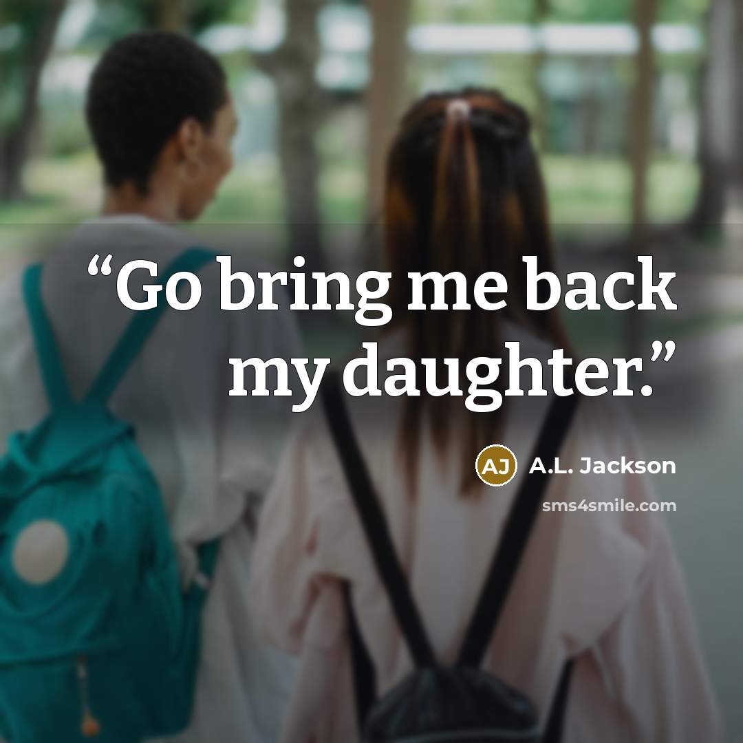 “Go bring me back my daughter.” quote by A.L. Jackson