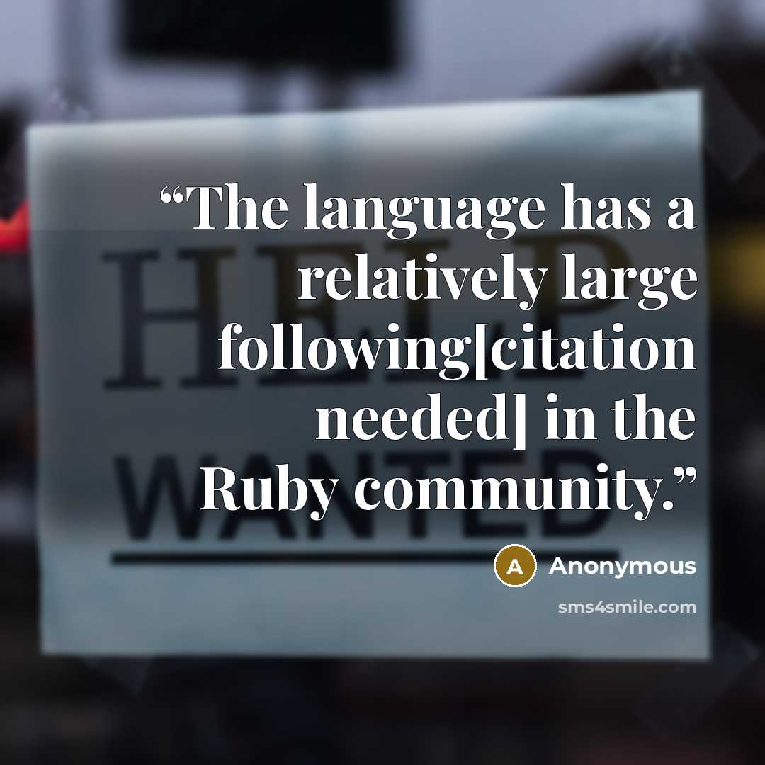 “The language has a relatively large following[citation needed] in the Ruby community.” quote by Anonymous