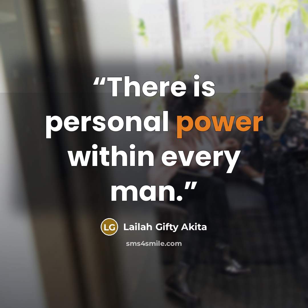 “There is personal power within every man.” quote by Lailah Gifty Akita