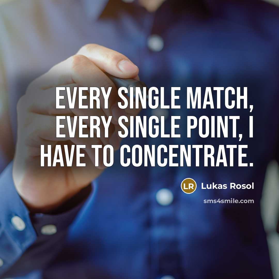 “Every single match, every single point, I have to concentrate.” quote by Lukas Rosol