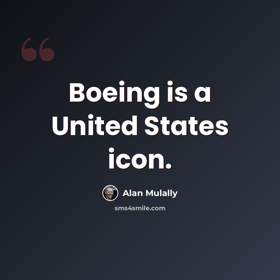 “Boeing is a United States icon.” quote by Alan Mulally