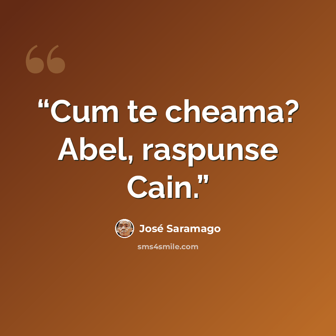 “Cum te cheama? Abel, raspunse Cain.” quote by José Saramago